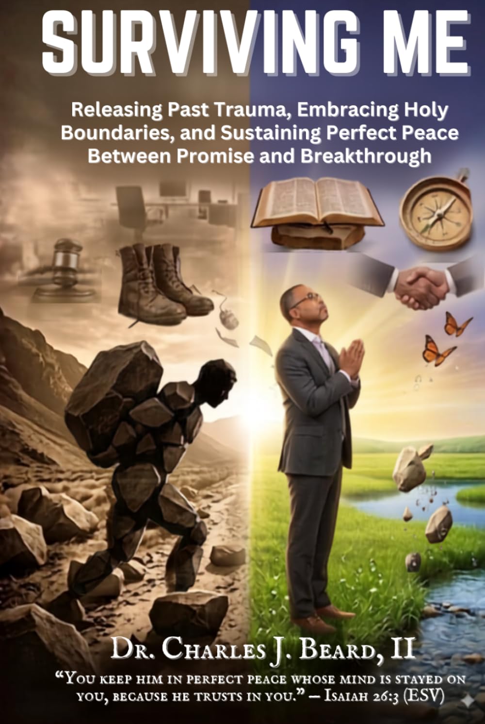Book cover: Surviving Me by Dr. Charles J. Beard, II — a split image of a man burdened by stones on rocky ground and the same man at peace in a sunlit green landscape